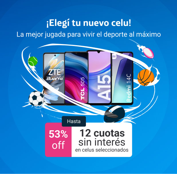 Elegí tu nuevo celu en hasta 53% de descuento y hasta 12 cuotas en celus.